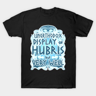 Hubris T-Shirt